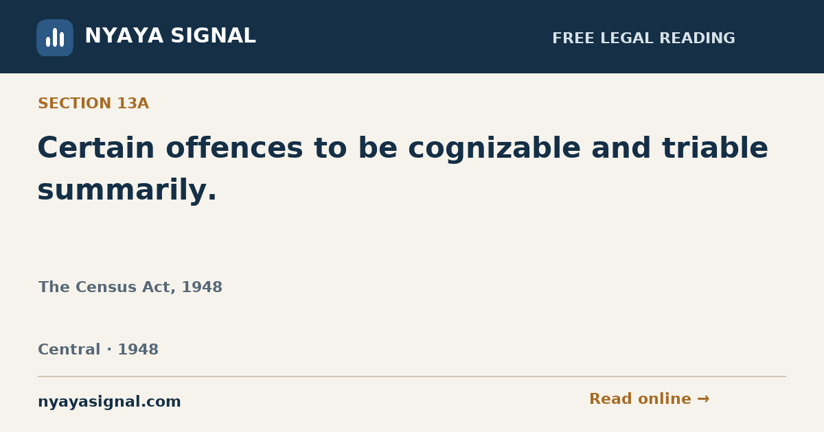Section 13A — Certain offences to be cognizable and triable summarily. | The Census Act, 1948 | NYAYA SIGNAL