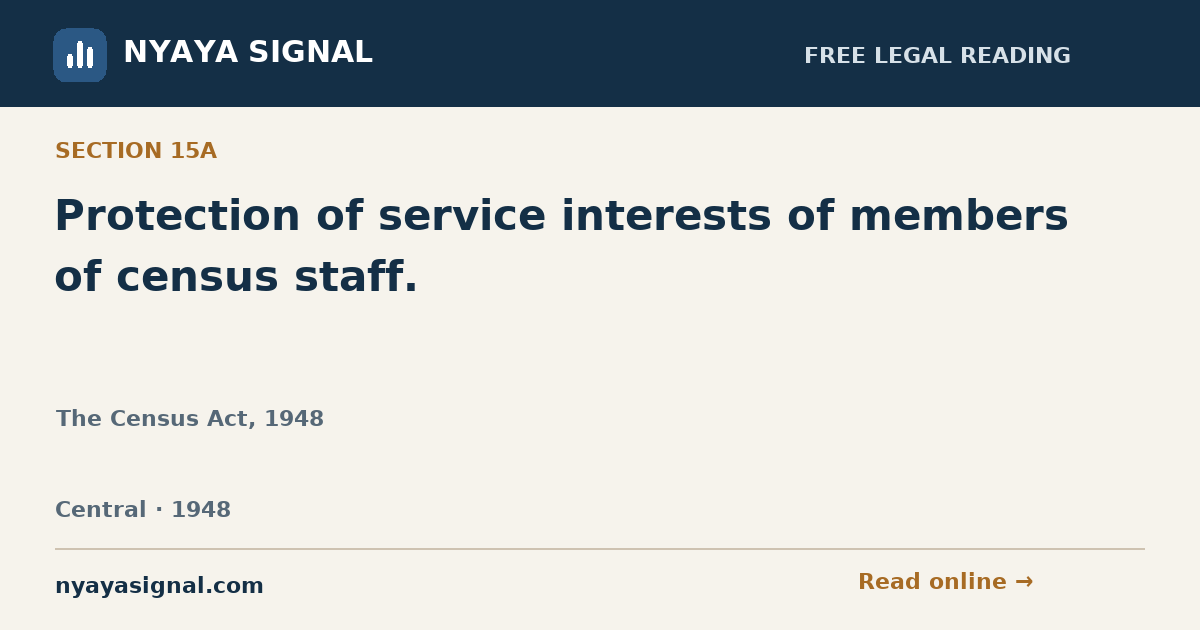 Section 15A — Protection of service interests of members of census staff. | The Census Act, 1948 | NYAYA SIGNAL