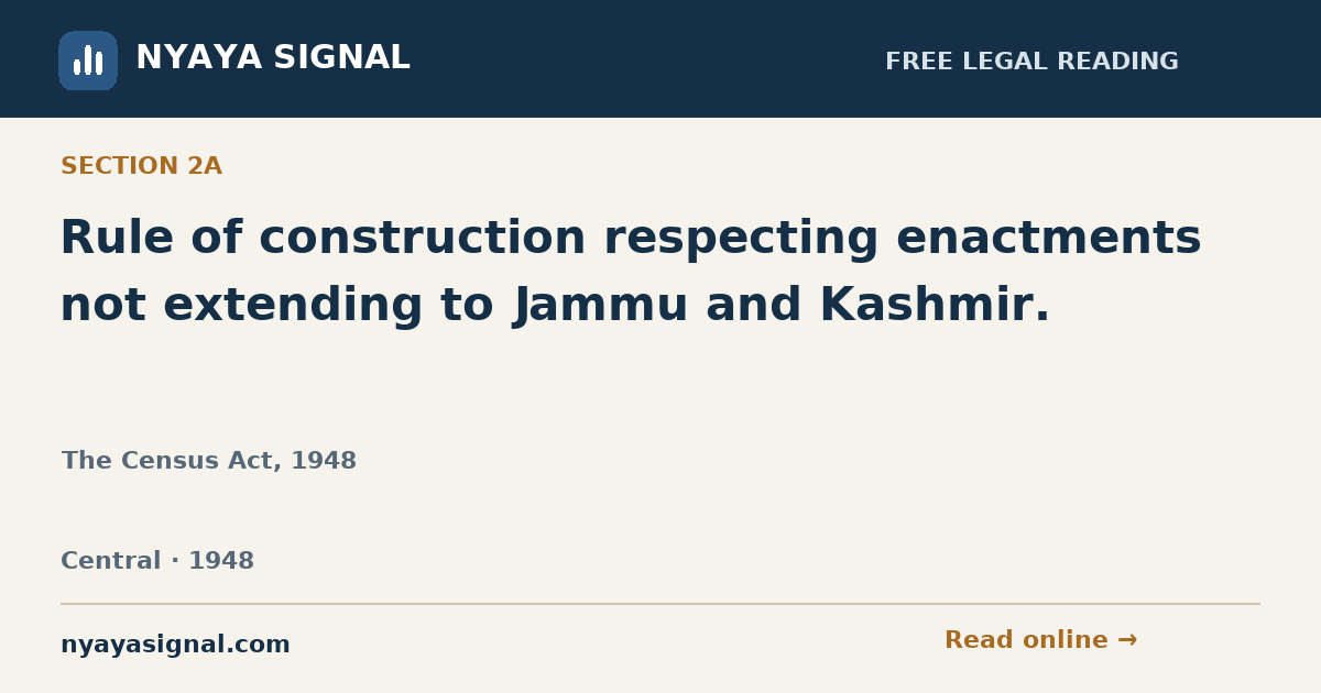 Section 2A — Rule of construction respecting enactments not extending to Jammu and Kashmir. | The Census Act, 1948 | NYAYA SIGNAL