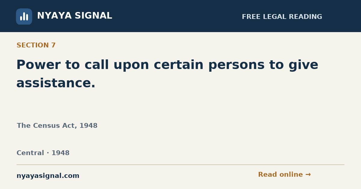 Section 7 — Power to call upon certain persons to give assistance. | The Census Act, 1948 | NYAYA SIGNAL