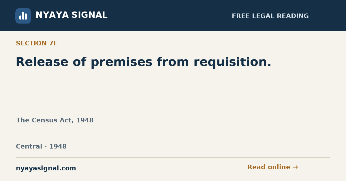 Section 7F — Release of premises from requisition. | The Census Act, 1948 | NYAYA SIGNAL