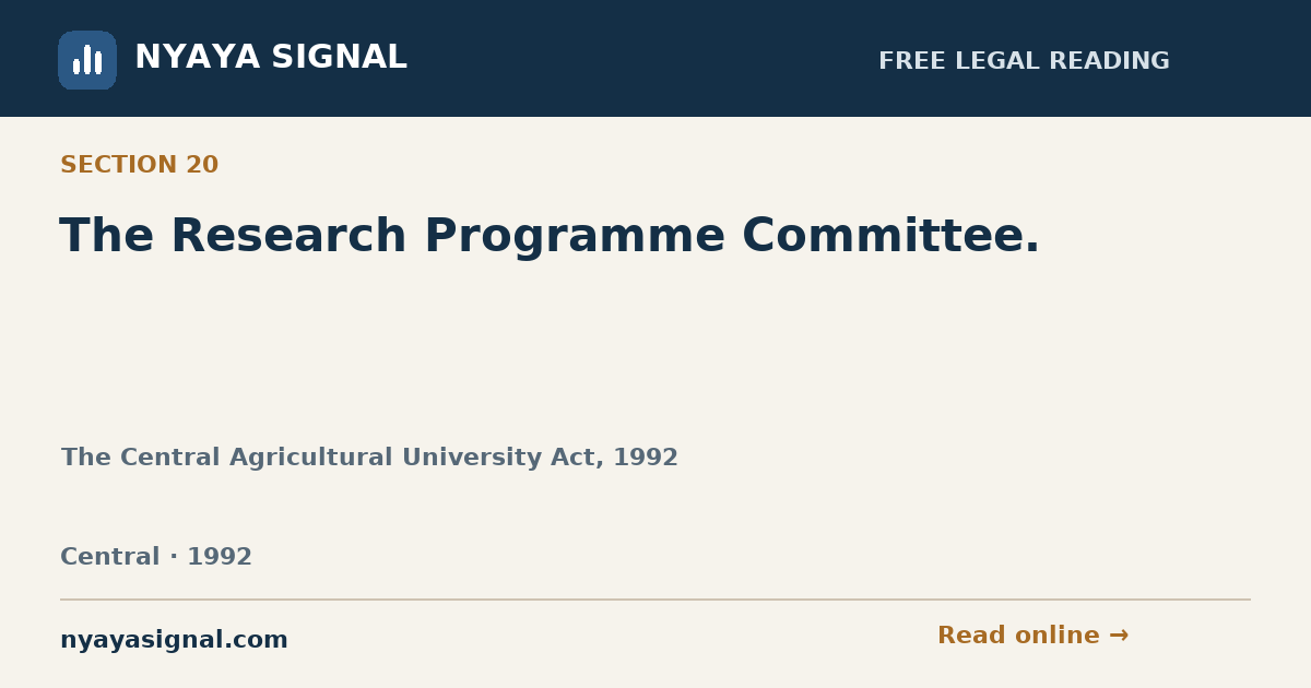 Section 20 — The Research Programme Committee. | The Central Agricultural University Act, 1992 | NYAYA SIGNAL