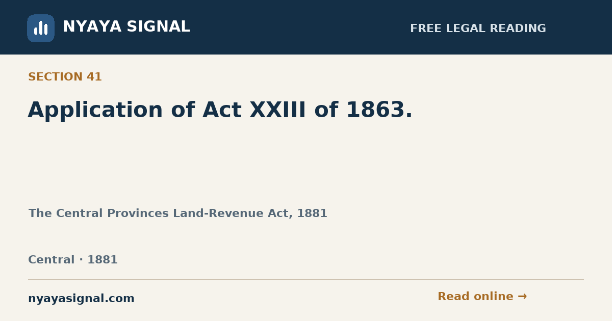 Section 41 — Application of Act XXIII of 1863. | The Central Provinces Land-Revenue Act, 1881 | NYAYA SIGNAL