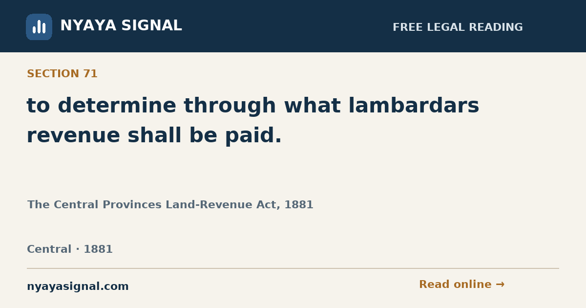 Section 71 — to determine through what lambardars revenue shall be paid. | The Central Provinces Land-Revenue Act, 1881 | NYAYA SIGNAL