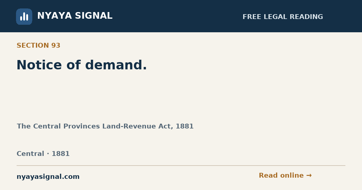 Section 93 — Notice of demand. | The Central Provinces Land-Revenue Act, 1881 | NYAYA SIGNAL
