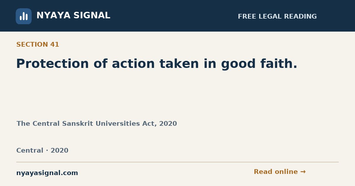 Section 41 — Protection of action taken in good faith. | The Central Sanskrit Universities Act, 2020 | NYAYA SIGNAL