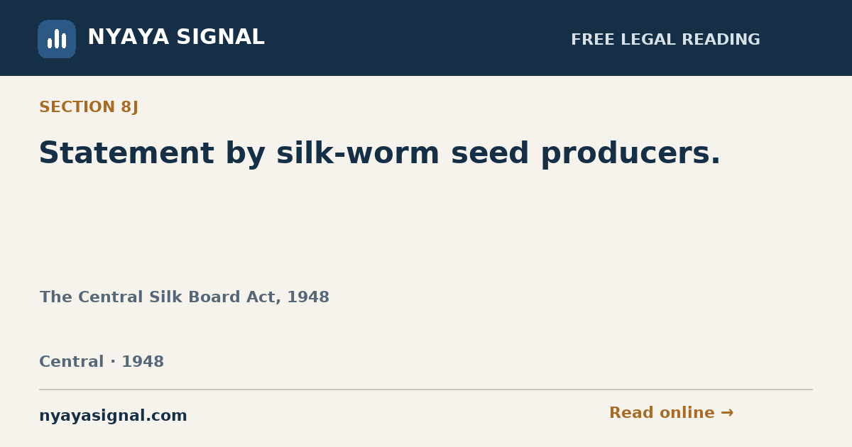 Section 8J — Statement by silk-worm seed producers. | The Central Silk Board Act, 1948 | NYAYA SIGNAL
