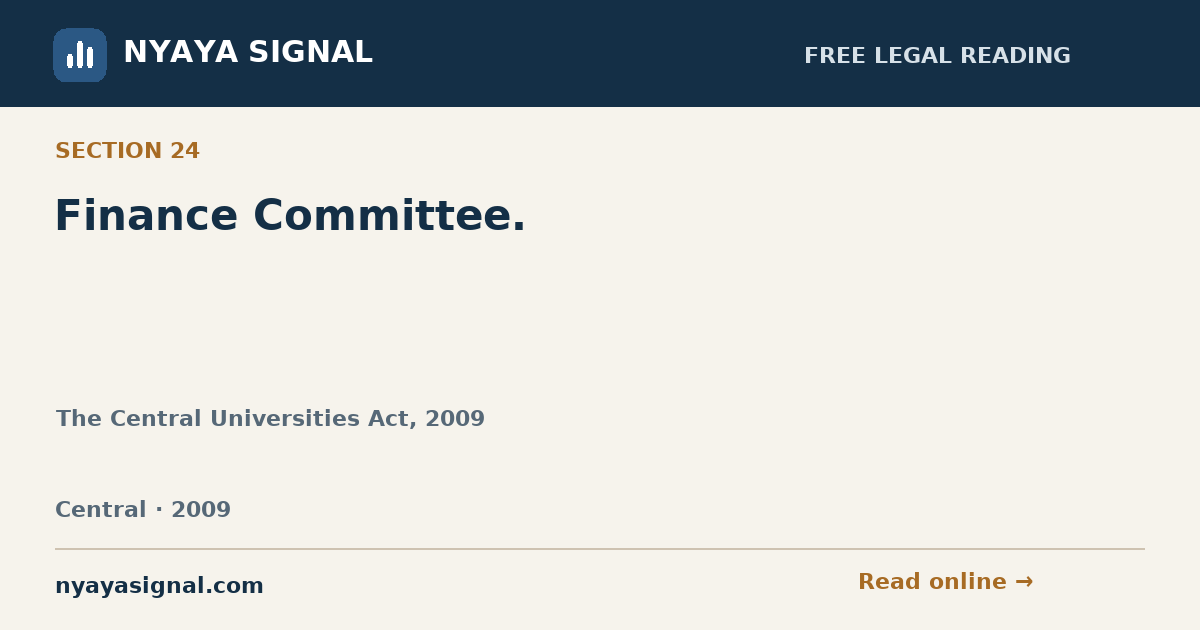 Section 24 — Finance Committee. | The Central Universities Act, 2009 | NYAYA SIGNAL