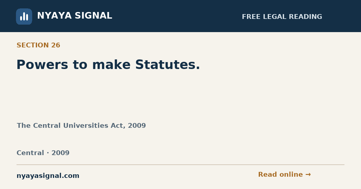 Section 26 — Powers to make Statutes. | The Central Universities Act, 2009 | NYAYA SIGNAL