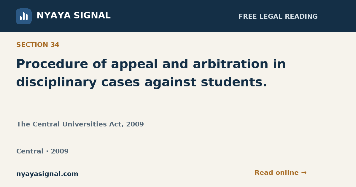 Section 34 — Procedure of appeal and arbitration in disciplinary cases against students. | The Central Universities Act, 2009 | NYAYA SIGNAL