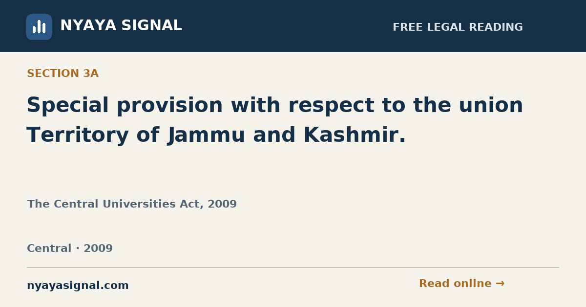 Section 3A — Special provision with respect to the union Territory of Jammu and Kashmir. | The Central Universities Act, 2009 | NYAYA SIGNAL