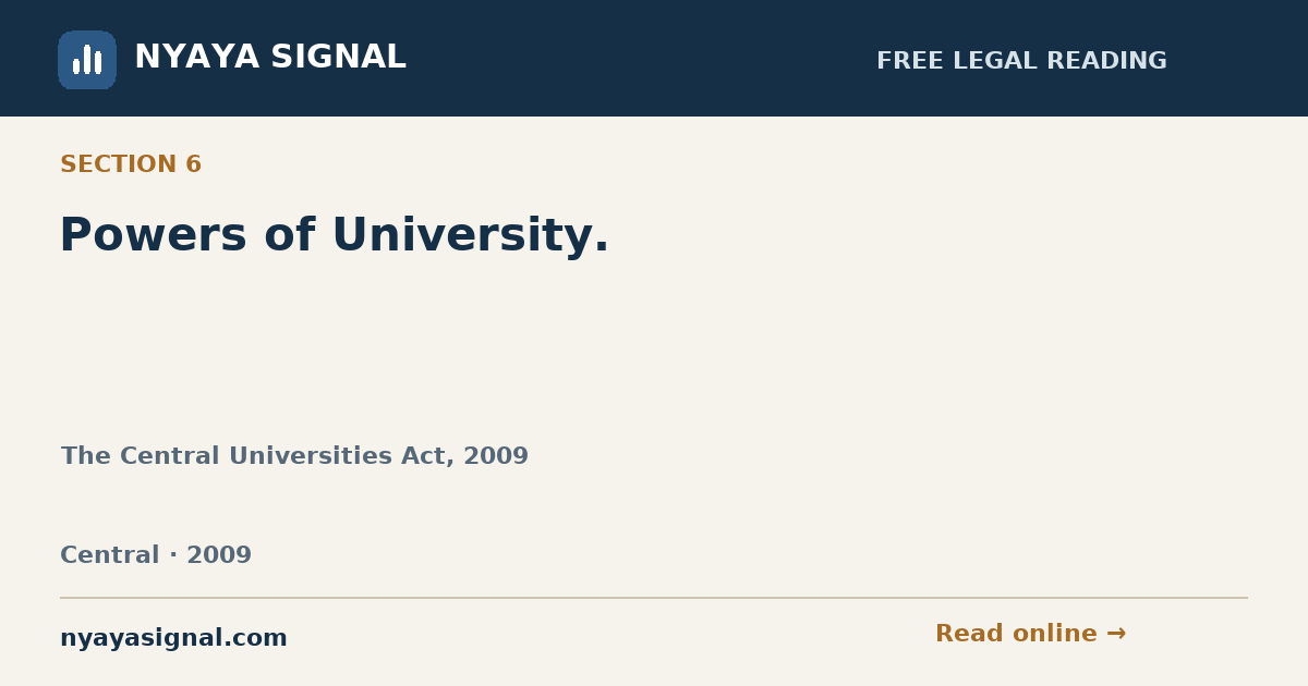 Section 6 — Powers of University. | The Central Universities Act, 2009 | NYAYA SIGNAL