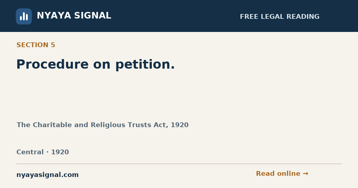 Section 5 — Procedure on petition. | The Charitable and Religious Trusts Act, 1920 | NYAYA SIGNAL