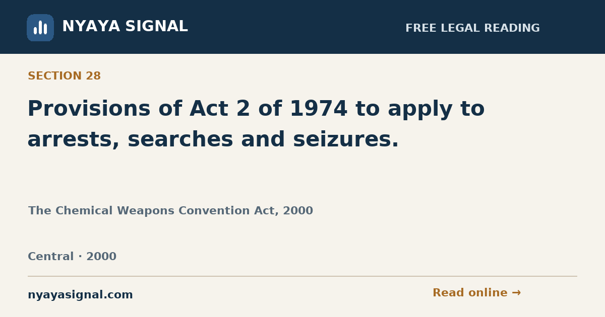 Section 28 — Provisions of Act 2 of 1974 to apply to arrests, searches and seizures. | The Chemical Weapons Convention Act, 2000 | NYAYA SIGNAL