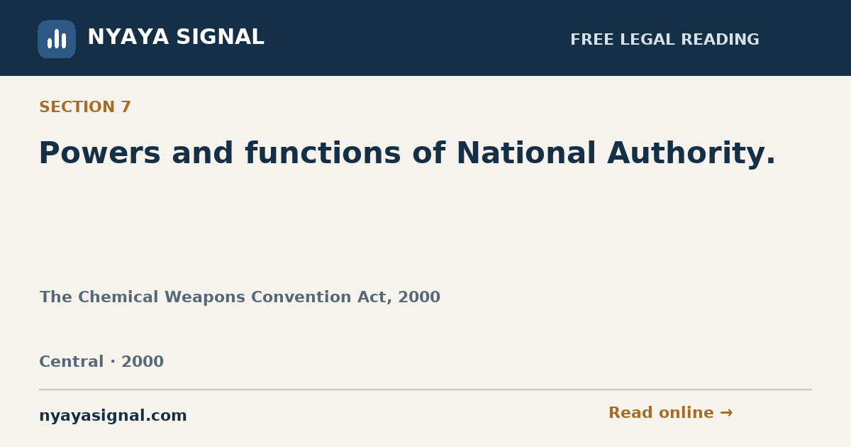 Section 7 — Powers and functions of National Authority. | The Chemical Weapons Convention Act, 2000 | NYAYA SIGNAL