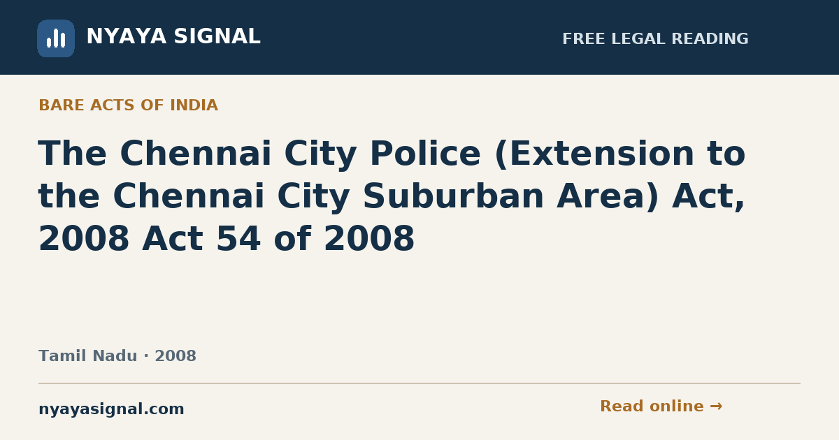 The Chennai City Police (Extension to the Chennai City Suburban Area) Act, 2008 Act 54 of 2008 | NYAYA SIGNAL