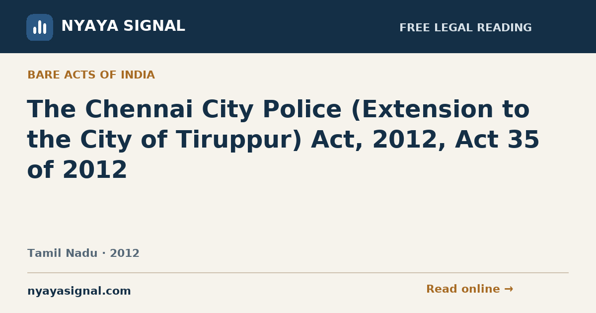 The Chennai City Police (Extension to the City of Tiruppur) Act, 2012, Act 35 of 2012 | NYAYA SIGNAL