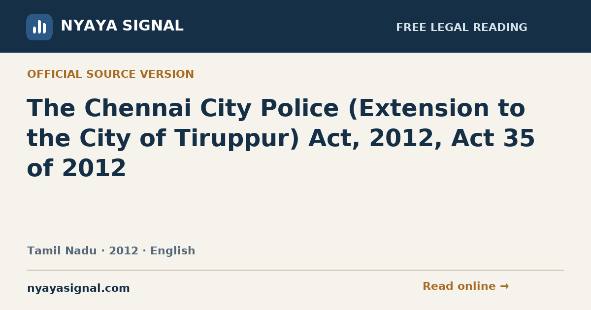 The Chennai City Police (Extension to the City of Tiruppur) Act, 2012, Act 35 of 2012 — English | NYAYA SIGNAL