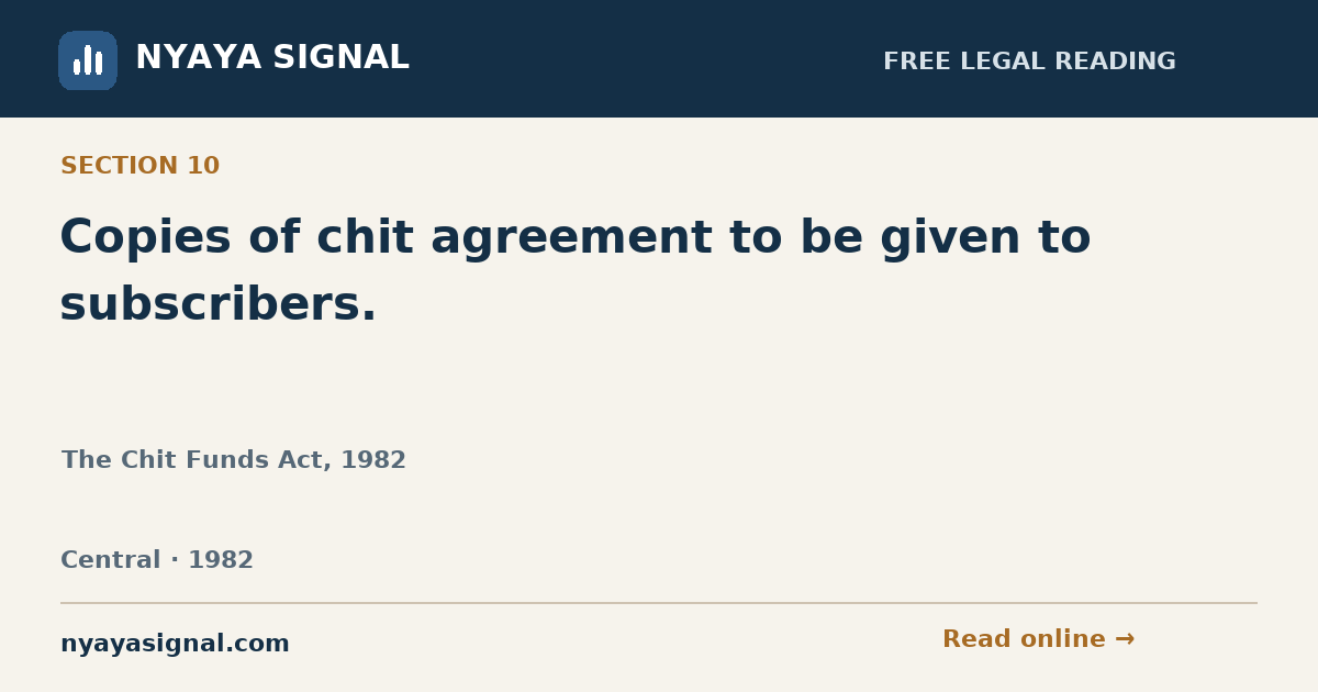 Section 10 — Copies of chit agreement to be given to subscribers. | The Chit Funds Act, 1982 | NYAYA SIGNAL