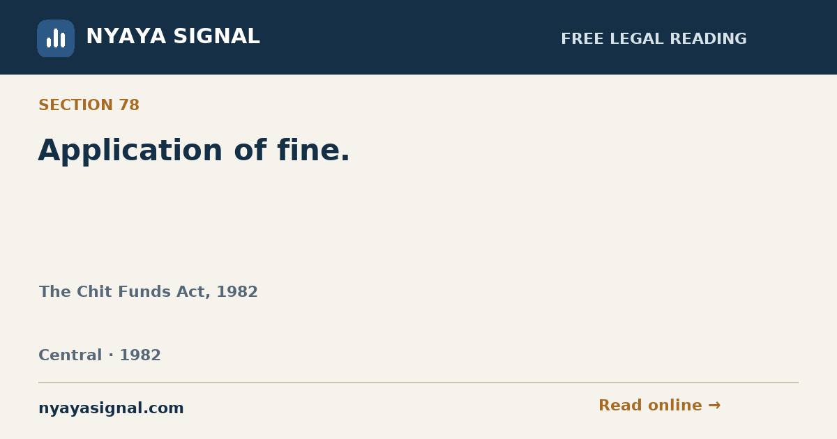 Section 78 — Application of fine. | The Chit Funds Act, 1982 | NYAYA SIGNAL