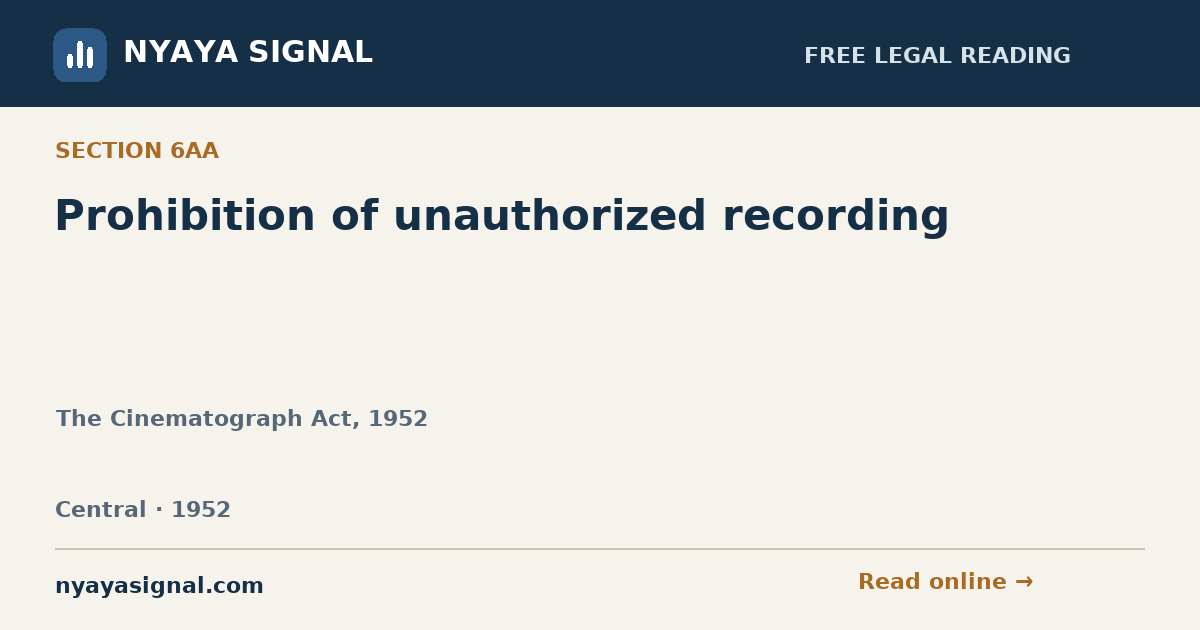 Section 6AA — Prohibition of unauthorized recording | The Cinematograph Act, 1952 | NYAYA SIGNAL
