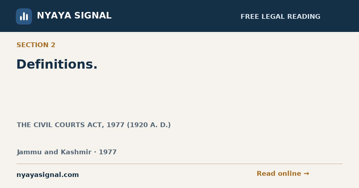 Section 2 — Definitions. | THE CIVIL COURTS ACT, 1977 (1920 A. D.) | NYAYA SIGNAL