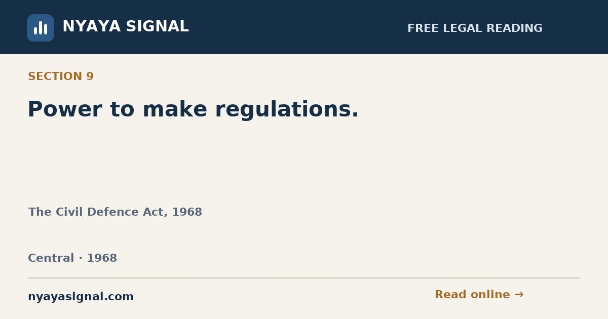 Section 9 — Power to make regulations. | The Civil Defence Act, 1968 | NYAYA SIGNAL