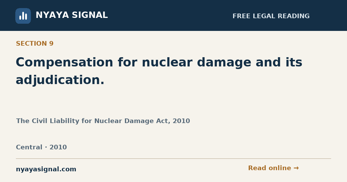 Section 9 — Compensation for nuclear damage and its adjudication. | The Civil Liability for Nuclear Damage Act, 2010 | NYAYA SIGNAL