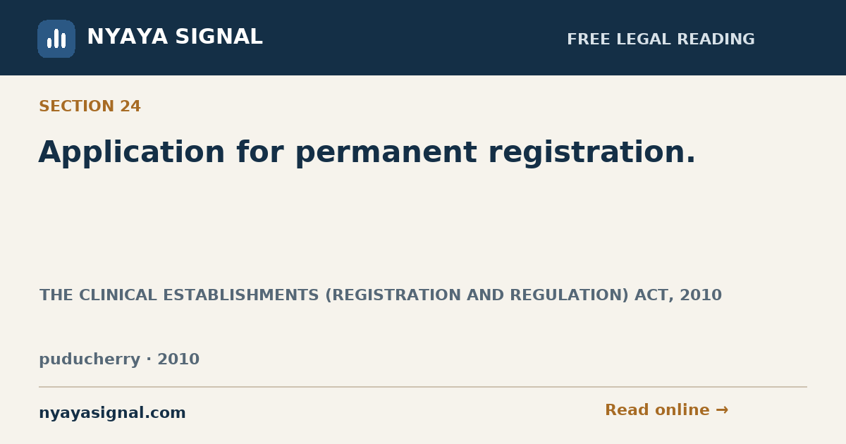 Section 24 — Application for permanent registration. | THE CLINICAL ESTABLISHMENTS (REGISTRATION AND REGULATION) ACT, 2010 | NYAYA SIGNAL