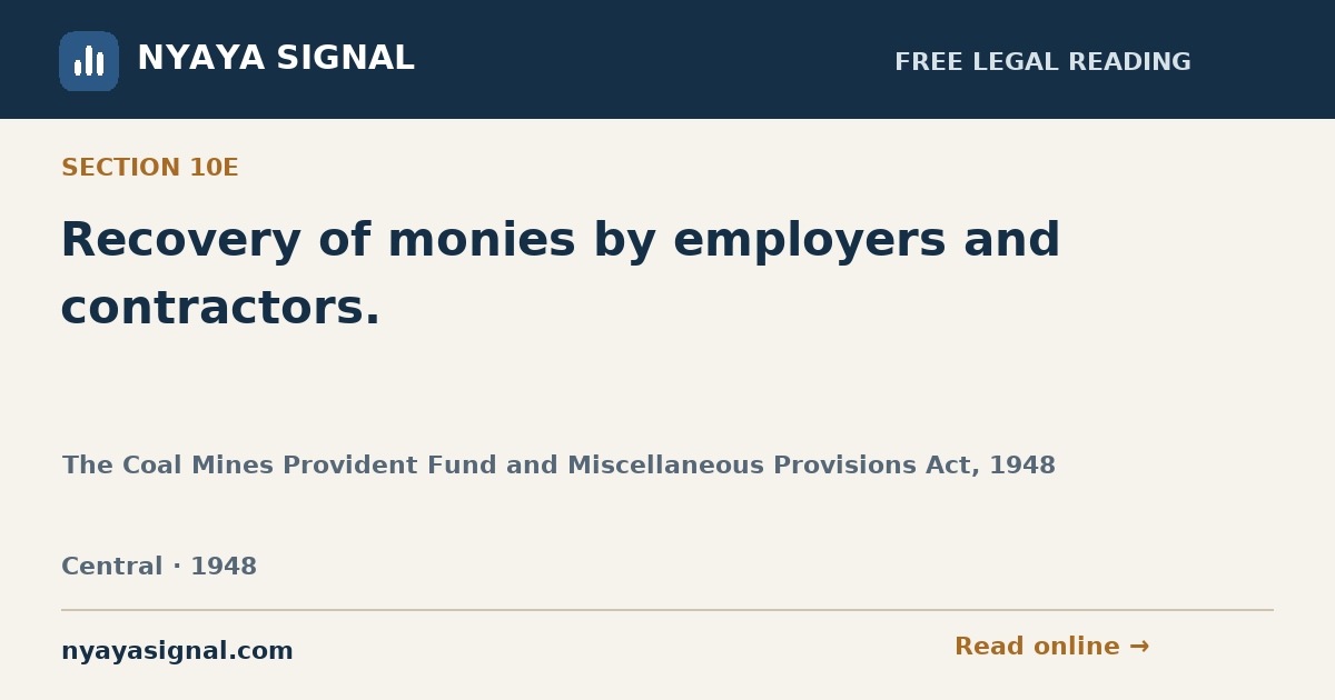 Section 10E — Recovery of monies by employers and contractors. | The Coal Mines Provident Fund and Miscellaneous Provisions Act, 1948 | NYAYA SIGNAL