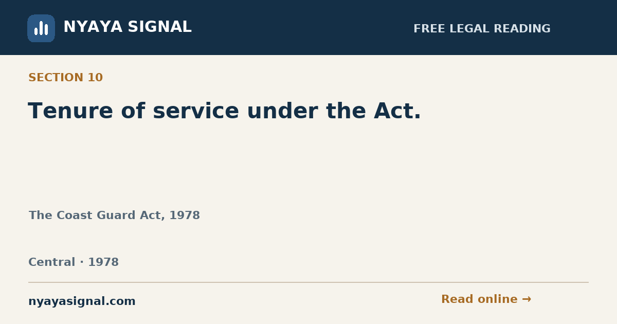 Section 10 — Tenure of service under the Act. | The Coast Guard Act, 1978 | NYAYA SIGNAL