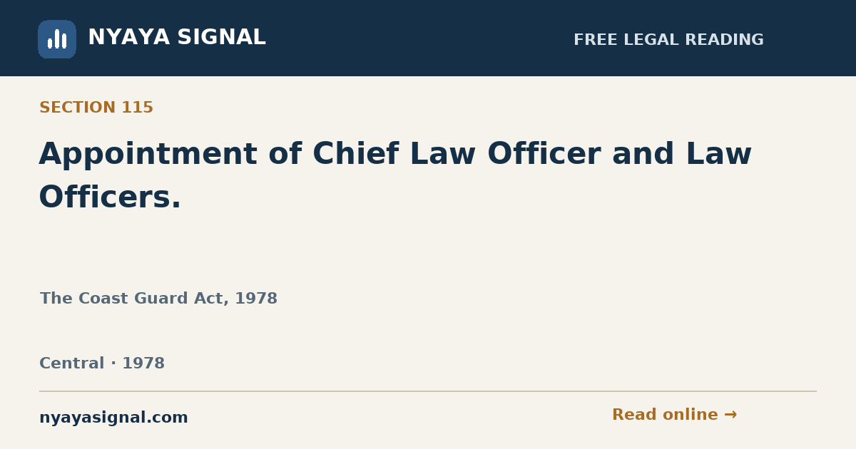 Section 115 — Appointment of Chief Law Officer and Law Officers. | The Coast Guard Act, 1978 | NYAYA SIGNAL