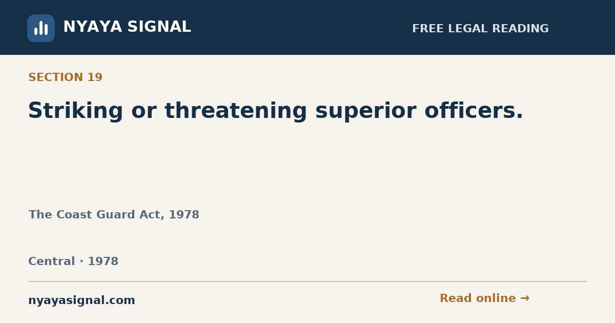 Section 19 — Striking or threatening superior officers. | The Coast Guard Act, 1978 | NYAYA SIGNAL