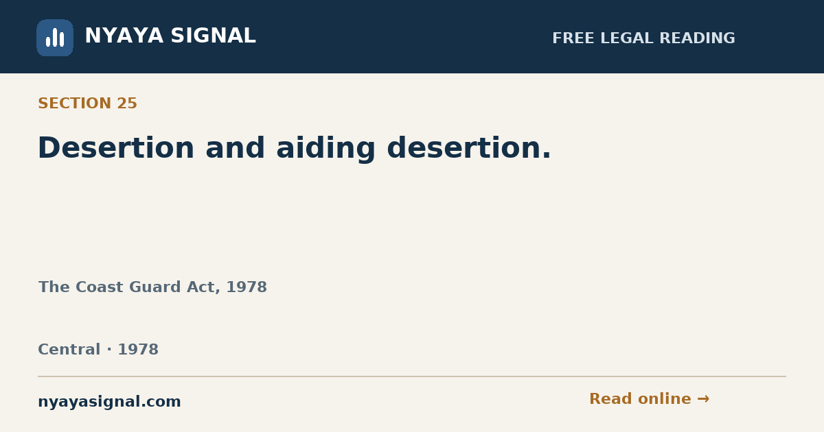 Section 25 — Desertion and aiding desertion. | The Coast Guard Act, 1978 | NYAYA SIGNAL
