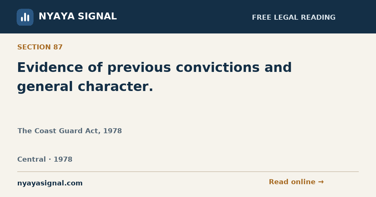 Section 87 — Evidence of previous convictions and general character. | The Coast Guard Act, 1978 | NYAYA SIGNAL