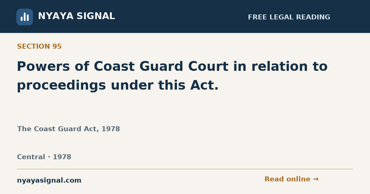 Section 95 — Powers of Coast Guard Court in relation to proceedings under this Act. | The Coast Guard Act, 1978 | NYAYA SIGNAL