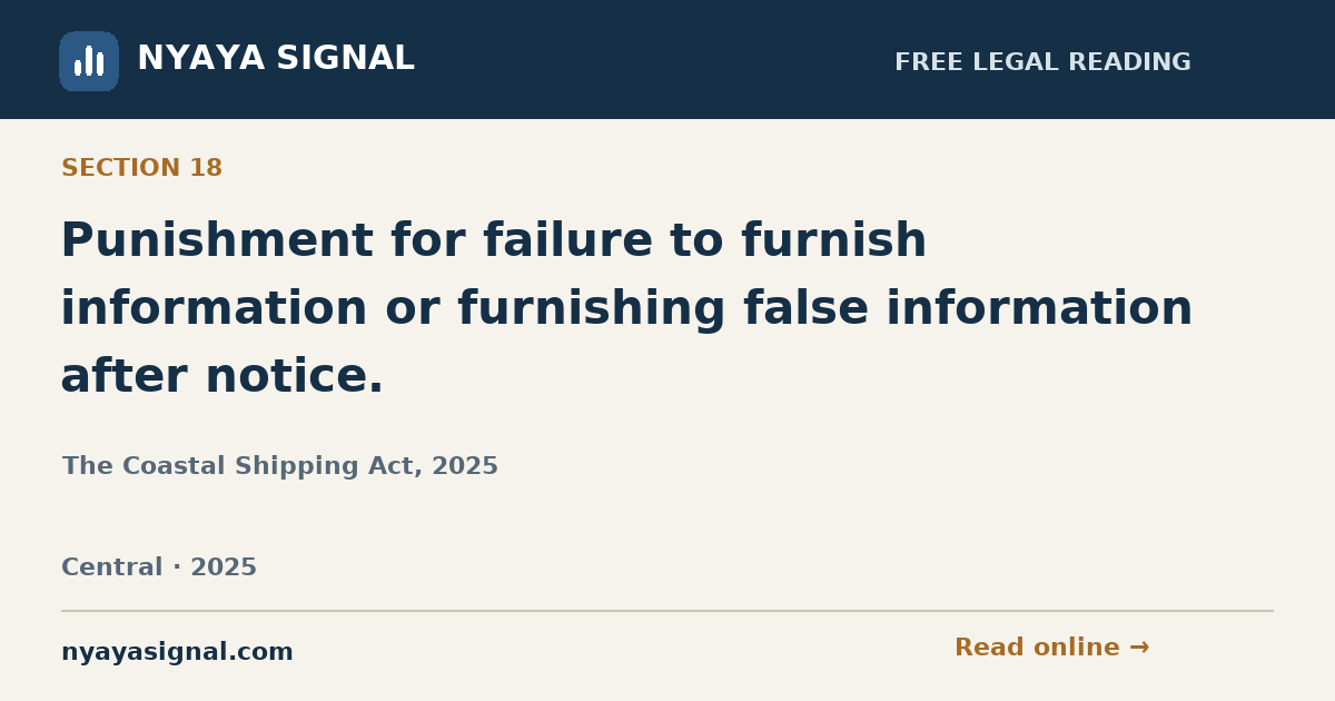 Section 18 — Punishment for failure to furnish information or furnishing false information after notice. | The Coastal Shipping Act, 2025 | NYAYA SIGNAL
