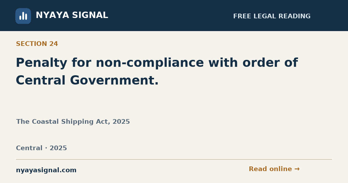 Section 24 — Penalty for non-compliance with order of Central Government. | The Coastal Shipping Act, 2025 | NYAYA SIGNAL