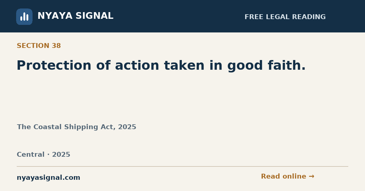 Section 38 — Protection of action taken in good faith. | The Coastal Shipping Act, 2025 | NYAYA SIGNAL