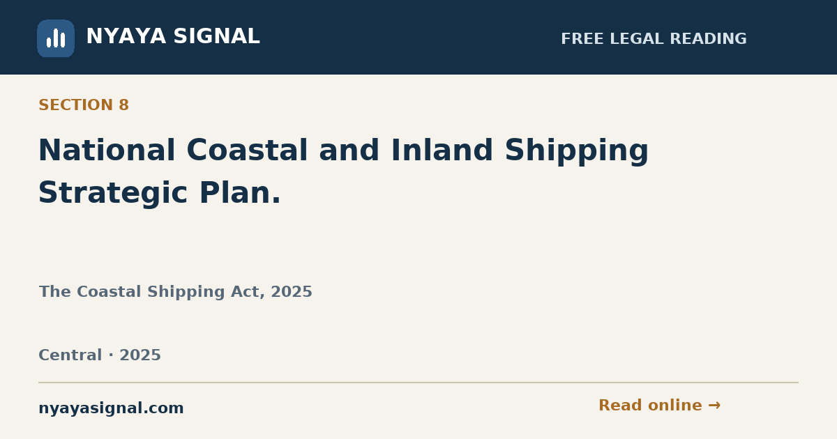 Section 8 — National Coastal and Inland Shipping Strategic Plan. | The Coastal Shipping Act, 2025 | NYAYA SIGNAL