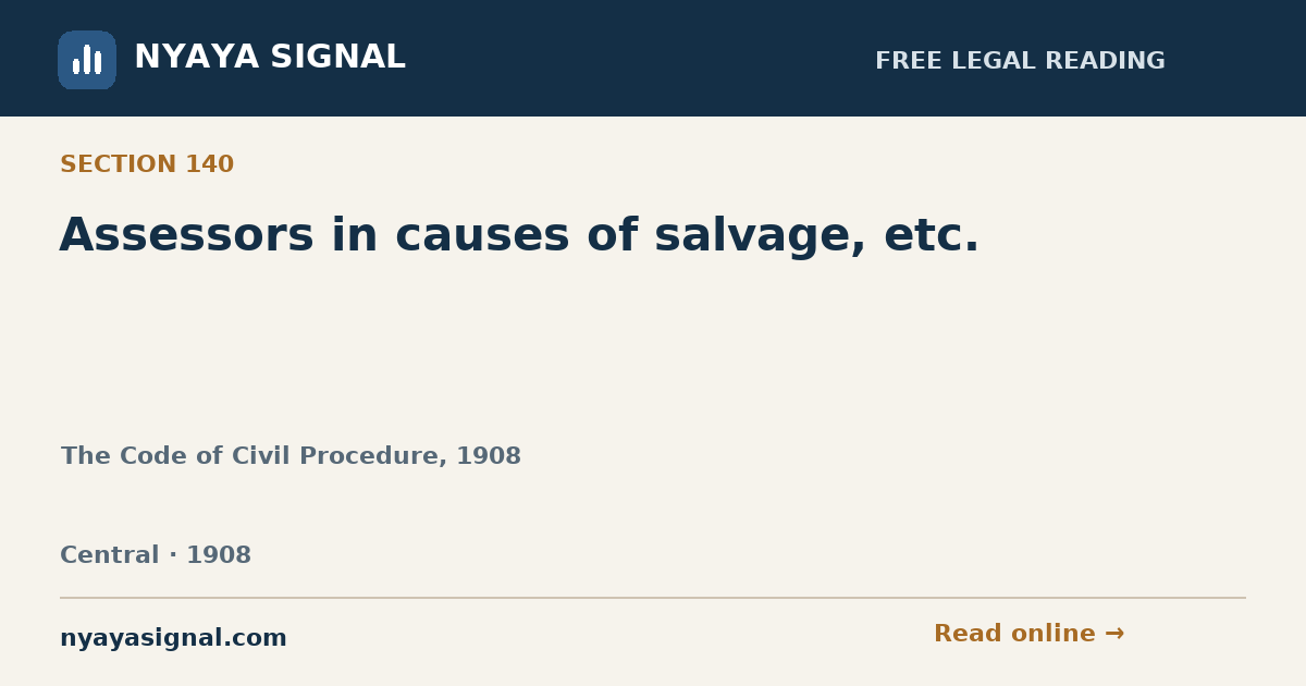 Section 140 — Assessors in causes of salvage, etc. | The Code of Civil Procedure, 1908 | NYAYA SIGNAL