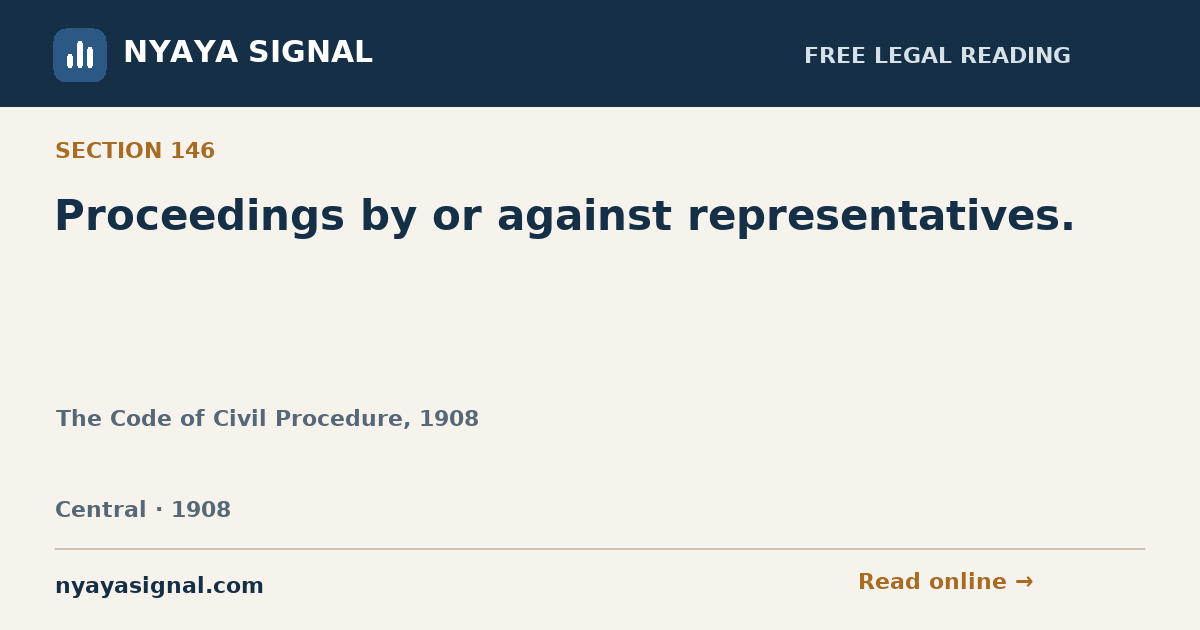 Section 146 — Proceedings by or against representatives. | The Code of Civil Procedure, 1908 | NYAYA SIGNAL