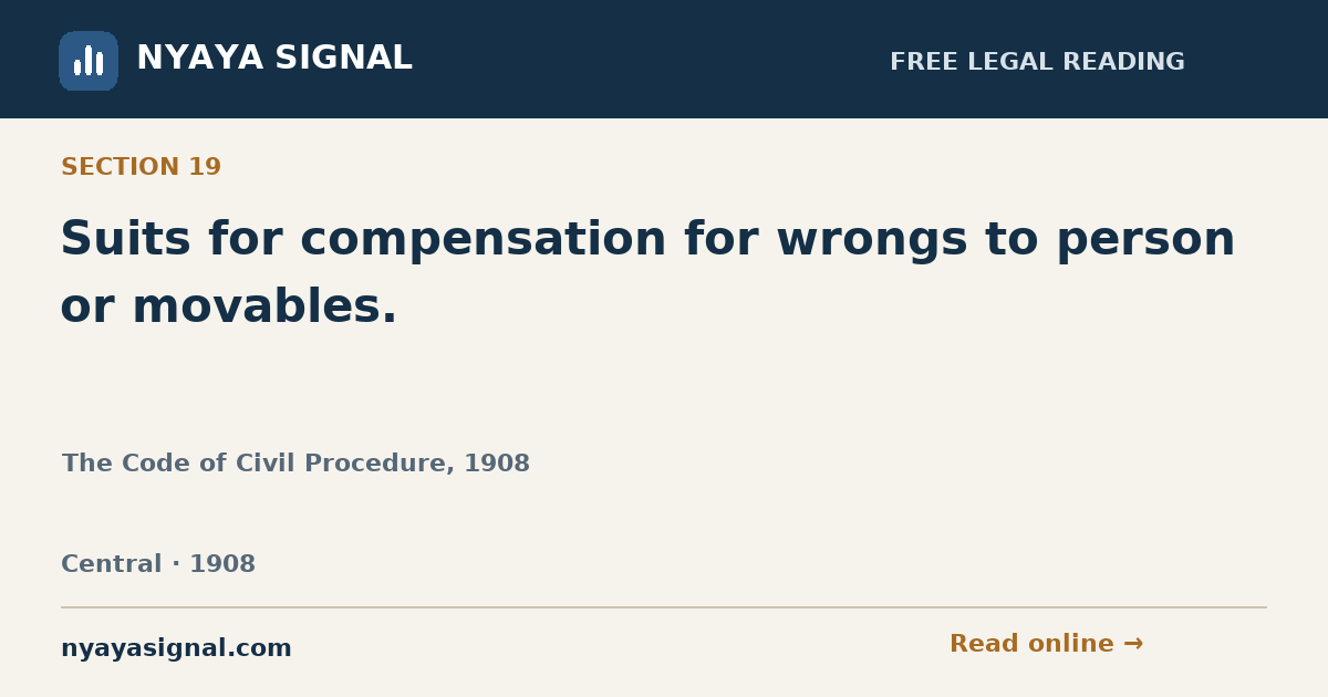 Section 19 — Suits for compensation for wrongs to person or movables. | The Code of Civil Procedure, 1908 | NYAYA SIGNAL