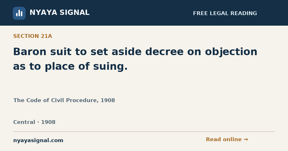 Section 21A — Baron suit to set aside decree on objection as to place of suing. | The Code of Civil Procedure, 1908 | NYAYA SIGNAL