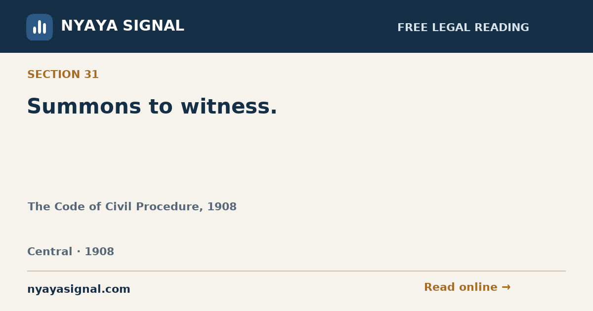 Section 31 — Summons to witness. | The Code of Civil Procedure, 1908 | NYAYA SIGNAL