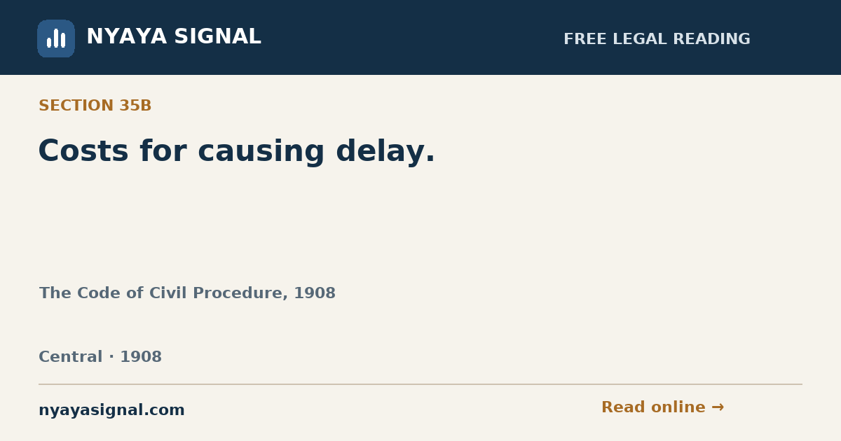 Section 35B — Costs for causing delay. | The Code of Civil Procedure, 1908 | NYAYA SIGNAL