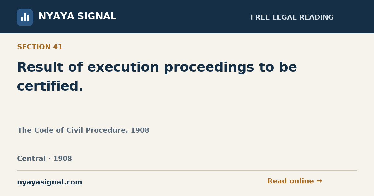 Section 41 — Result of execution proceedings to be certified. | The Code of Civil Procedure, 1908 | NYAYA SIGNAL
