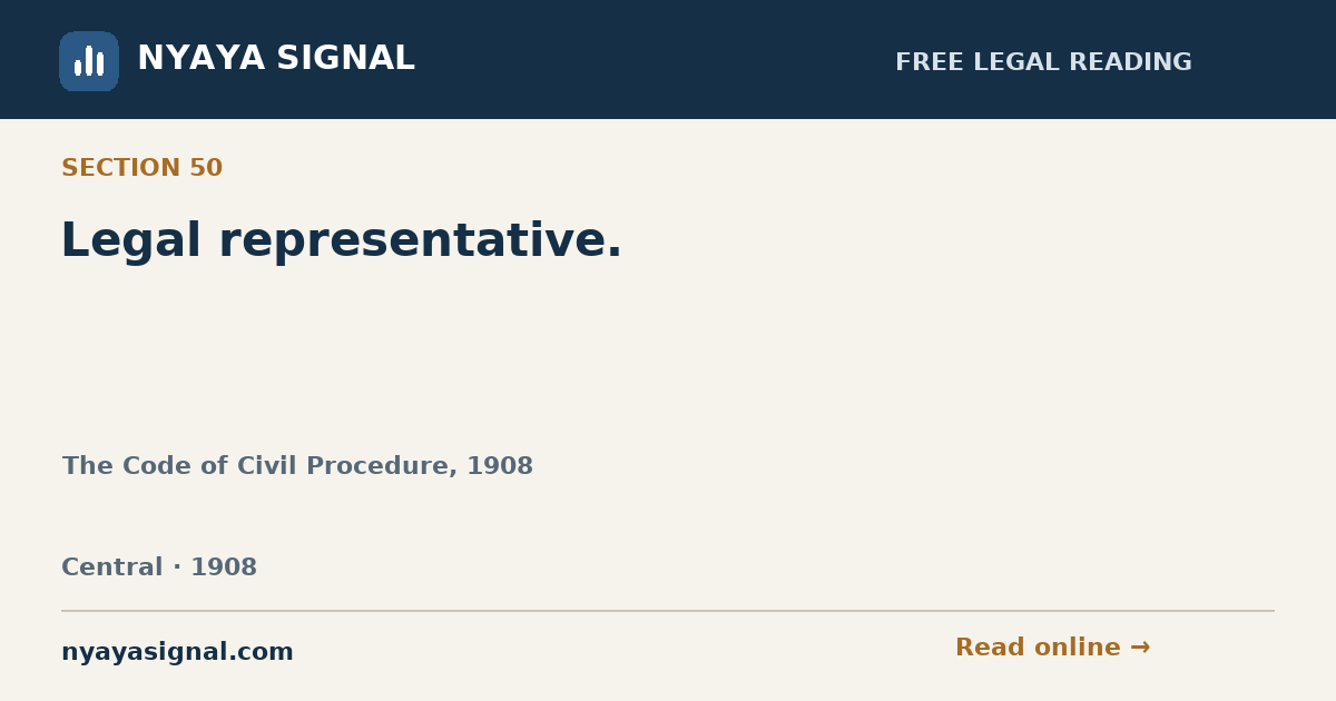 Section 50 — Legal representative. | The Code of Civil Procedure, 1908 | NYAYA SIGNAL