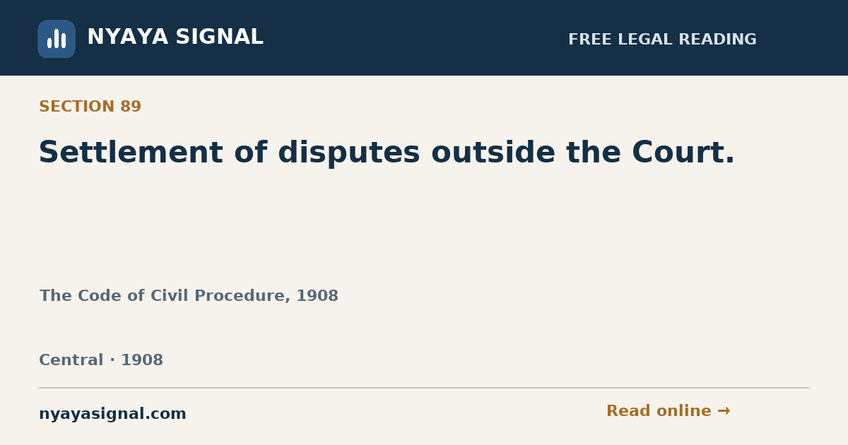 Section 89 — Settlement of disputes outside the Court. | The Code of Civil Procedure, 1908 | NYAYA SIGNAL
