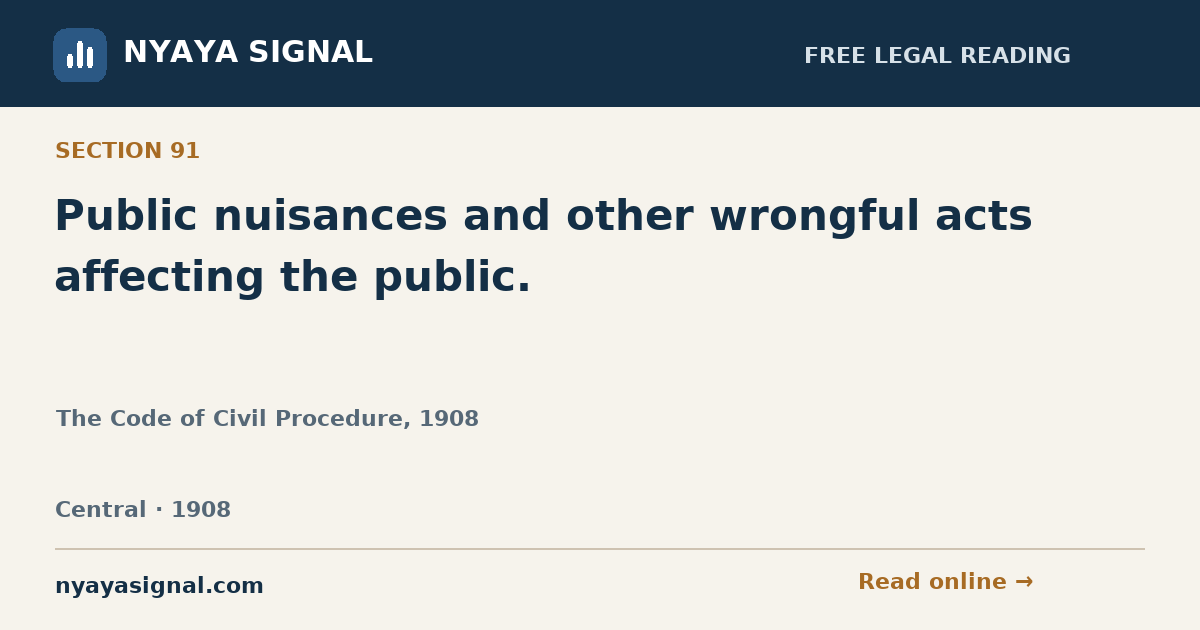 Section 91 — Public nuisances and other wrongful acts affecting the public. | The Code of Civil Procedure, 1908 | NYAYA SIGNAL